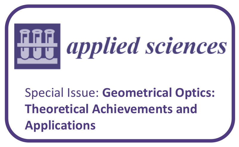 Número especial en Applied Sciences - "Geometrical Optics: Theoretical Achievements and Applications"